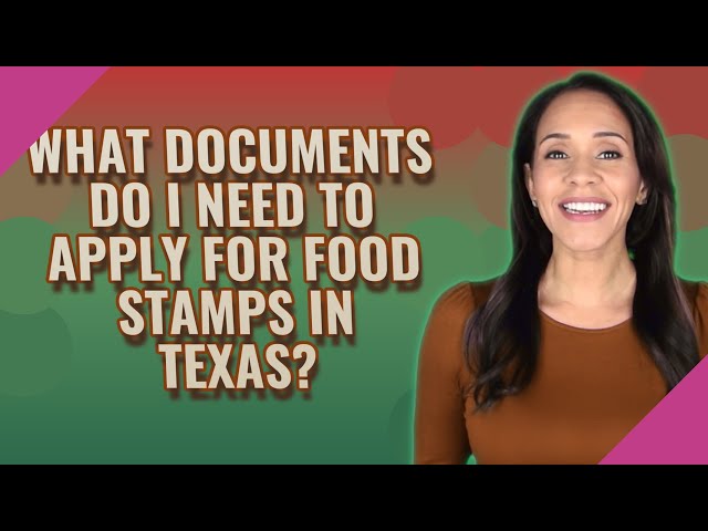 What Documents Do I Need To Apply For Food Stamps In Texas?