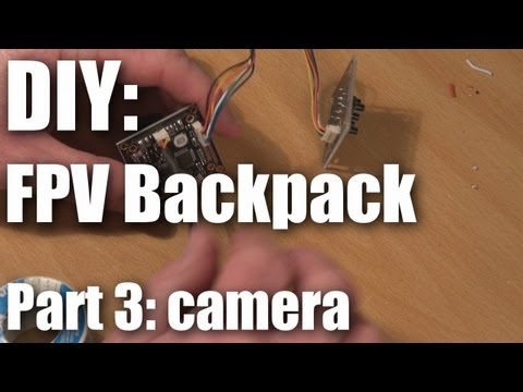 DIY: FPV backpack build part 3 (camera) - UCahqHsTaADV8MMmj2D5i1Vw
