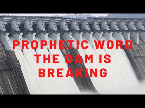 Prophetic Word - the Dam is Breaking