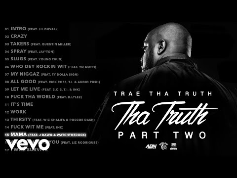 Trae Tha Truth - Mama (Audio) ft. J Dawg & Watchtheduck - UCakqwhv9V-7nzEXGQhckwEA