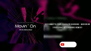 Sessomatto Feat. Carolyn Harding - Movin On (Yair Erre Afterhours Remix} FREE MUSIC