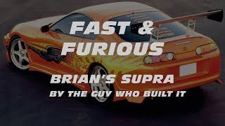 FAST & FURIOUS - Brian's Supra By The Guy Who Built It