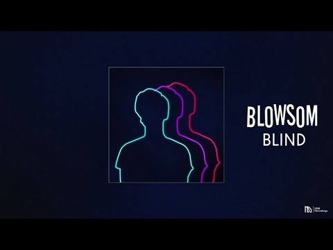 BLOWSOM - Blind - UCDzWQilDbBuelO4mGDPv1Vw