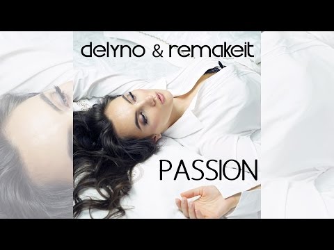 Delyno & Remakeit - Passion [Official] - UCVA5uYDPjkQXcnzLQXGrlyg