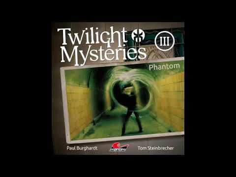 Twilight Mysteries - Die neuen Fälle - Folge 03: Phantom (Komplettes Hörspiel)