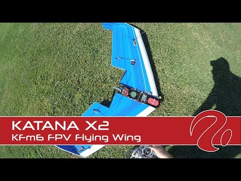 Katana X2 KFm6 FPV Flying Wing - UCg2B7U8tWL4AoQZ9fyFJyVg