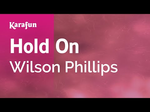 Karaoke Hold On - Wilson Phillips * - UCbqcG1rdt9LMwOJN4PyGTKg