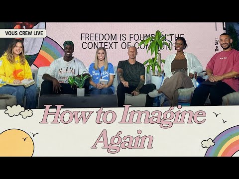 How to Imagine Again  VOUS CREW Live