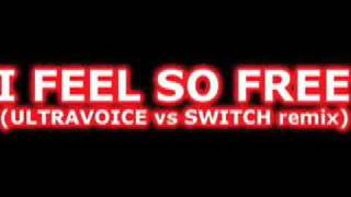SPYZER - I FEEL SO FREE (ULTRAVOICE vs SWITCH REMIX)