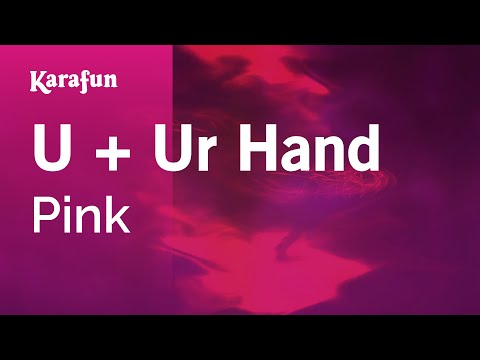 Karaoke U + Ur Hand - Pink * - UCbqcG1rdt9LMwOJN4PyGTKg