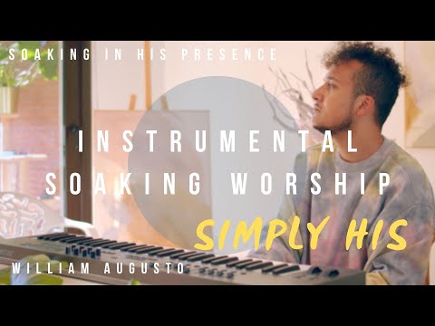 Simply His // Instrumental Worship Soaking in His Presence