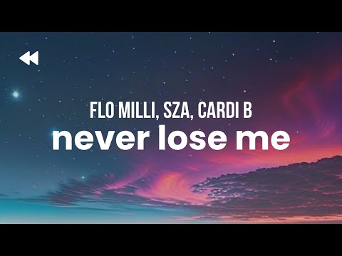 Flo Milli - Never Lose Me (Remix) ft. SZA, Cardi B