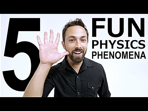 5 Fun Physics Phenomena - UCHnyfMqiRRG1u-2MsSQLbXA