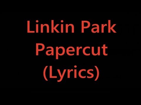 Linkin Park - Papercut (Lyrics)