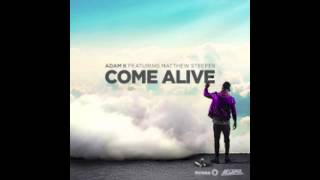 Adam K - Come Alive (Ft. Matthew Steeper)