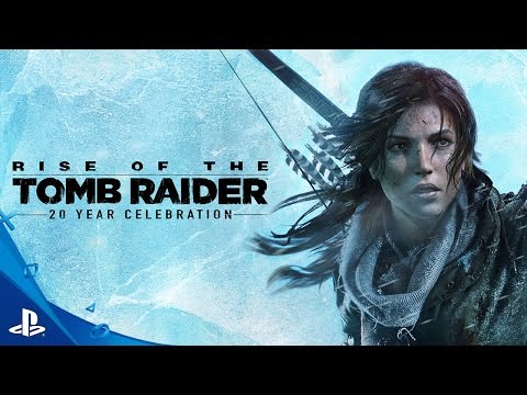 Rise of the Tomb Raider - 20 Year Celebration Launch Trailer | PS4 - UC-2Y8dQb0S6DtpxNgAKoJKA