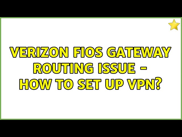 How to Setup VPN on Your Fios Router