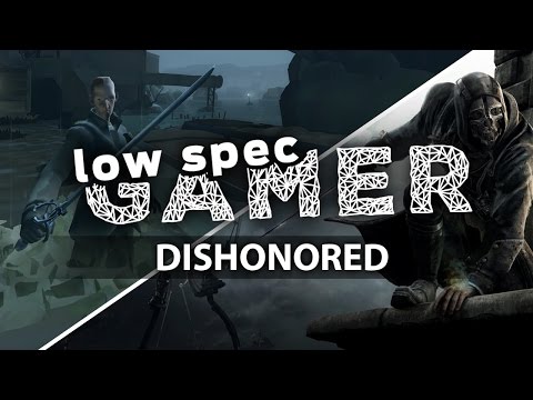 Dishonored on super low graphics for low end computer - UCQkd05iAYed2-LOmhjzDG6g