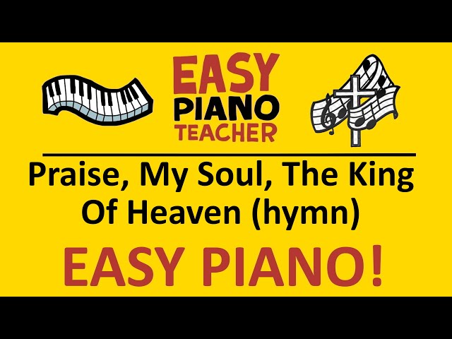 How to Play “Praise My Soul the King of Heaven” on Piano