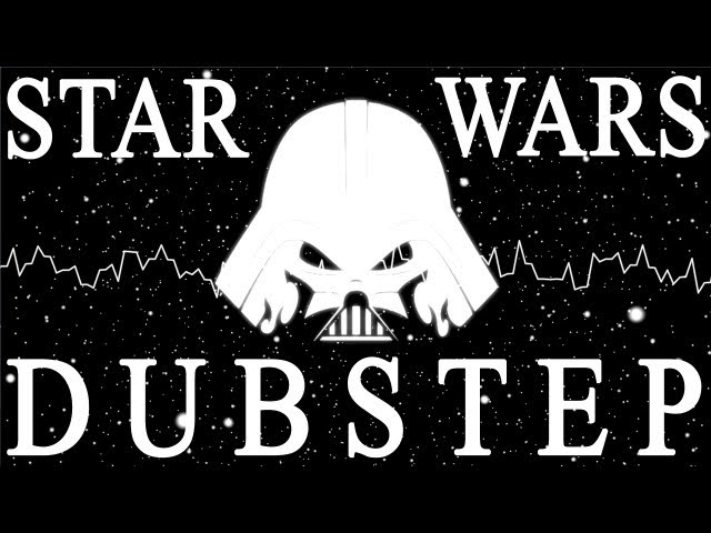 A Dubstep Remix of Star Wars Music