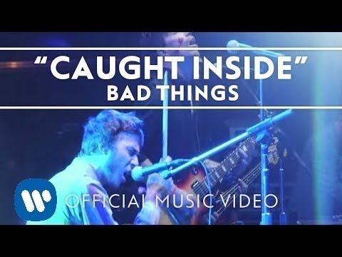Bad Things - Caught Inside