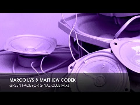 Marco Lys & Matthew Codek - Green Face (Original Club Mix) - UCpiZh3AGeTygzfmUgioOFFg