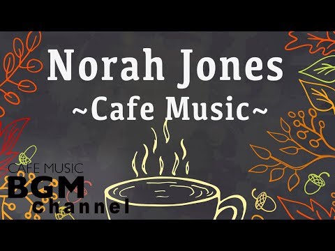 Norah Jones Cover - Relaxing Cafe Music - Chill Out Jazz & Bossa Nova arrange.