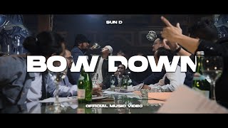 Sun D - Bow Down (Official Music Video)