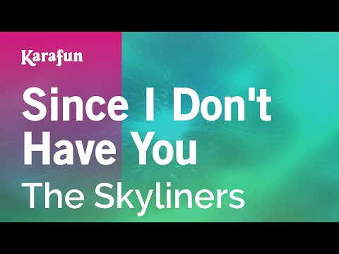 Karaoke Since I Don't Have You - The Skyliners * - UCbqcG1rdt9LMwOJN4PyGTKg