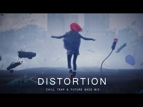 Distortion - A Chill Trap & Future Bass Mix - UCs_uxpRtS6pFaMOrBCLK5kw