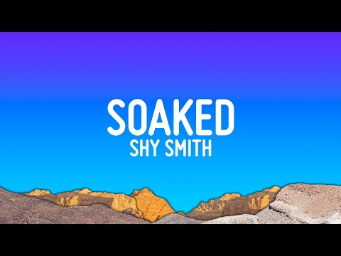 Shy Smith - Soaked (Lyrics)