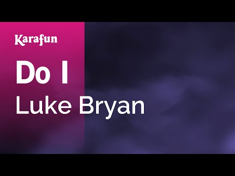 Karaoke Do I - Luke Bryan * - UCbqcG1rdt9LMwOJN4PyGTKg