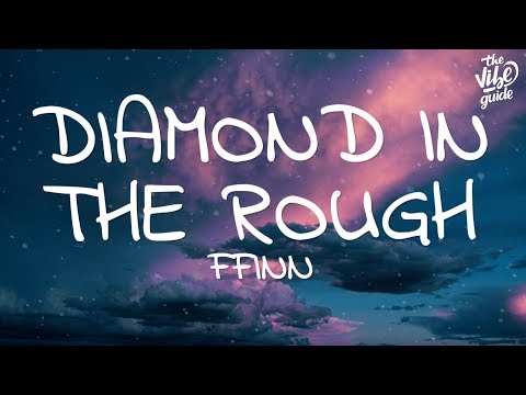 FFINN - Diamond In The Rough (Lyrics) - UCxH0sQJKG6Aq9-vFIPnDZ2A