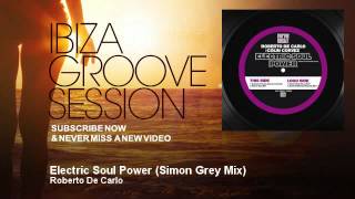 Roberto De Carlo - Electric Soul Power - Simon Grey Mix - IbizaGrooveSession