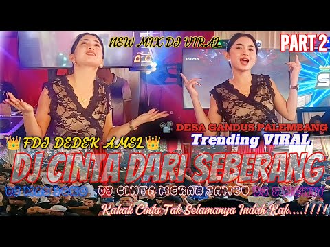 OT SMD •👑FDJ DEDEK AMEL👑TRENDING DJ CINTA DARI SEBERANG🫵DJ MAS JOKO ✈️PART 2 LIVE GANDUS PALEMBANG🚀