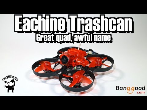 Eachine Trashcan review. Another 2S whoop-style quad, supplied by Banggood - UCcrr5rcI6WVv7uxAkGej9_g