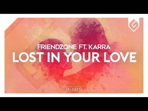 Friendzone - Lost In Your Love (feat. KARRA) - UCAHlZTSgcwNNpf8LV3E6kDQ