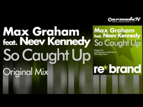 Max Graham feat. Neev Kennedy - So Caught Up (Original Mix) - UCGZXYc32ri4D0gSLPf2pZXQ
