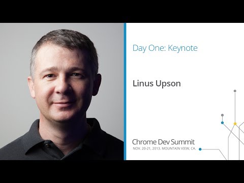 Keynote - Chrome Dev Summit 2013 (Linus Upson) - UC_x5XG1OV2P6uZZ5FSM9Ttw