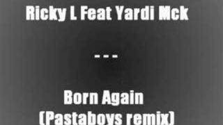 Ricky L feat. MCK - Born Again (pastaboys rmx)