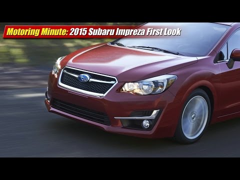 Motoring Minute: 2015 Subaru Impreza First Look - UCx58II6MNCc4kFu5CTFbxKw