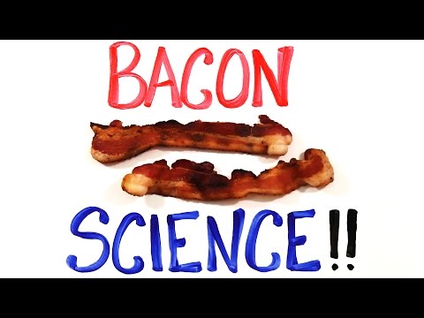 The Science of BACON! - UCC552Sd-3nyi_tk2BudLUzA