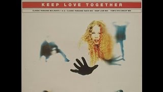LOVE TO INFINITY - KEEP LOVE TOGETHER (CLASSIC PARADAISE MIX ''Parts 1 & 2'')