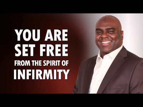 You Are SET FREE from the Spirit of Infirmity