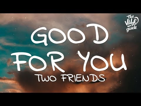 Two Friends - Good For You (Lyrics) ft. JUSCOVA - UCxH0sQJKG6Aq9-vFIPnDZ2A