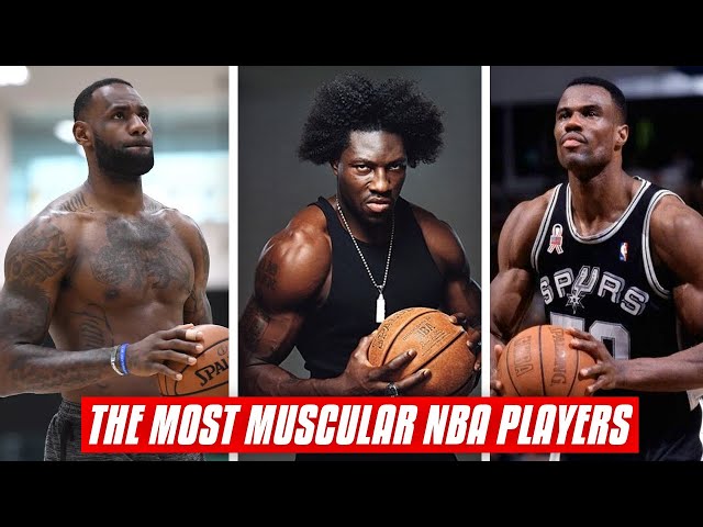 The Most Jacked NBA Players Right Now