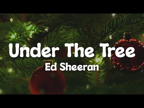 Ed Sheeran - Under the Tree (from “That Christmas”) (Lyrics Video)