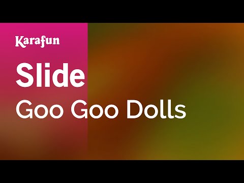 Karaoke Slide - Goo Goo Dolls * - UCbqcG1rdt9LMwOJN4PyGTKg