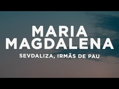 SEVDALIZA - MARIA MAGDALENA (Lyrics) FT. IRMÃS DE PAU