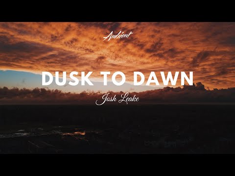 Josh Leake - Dusk To Dawn - UCm3-xqAh3Z-CwBniG1u_1vw